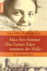 Alice Herz-Sommer - "Ein Garten Eden inmitten der Hölle": Ein Jahrhundertleben