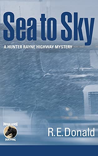 Sea to Sky (The Hunter Rayne Highway Mysteries)