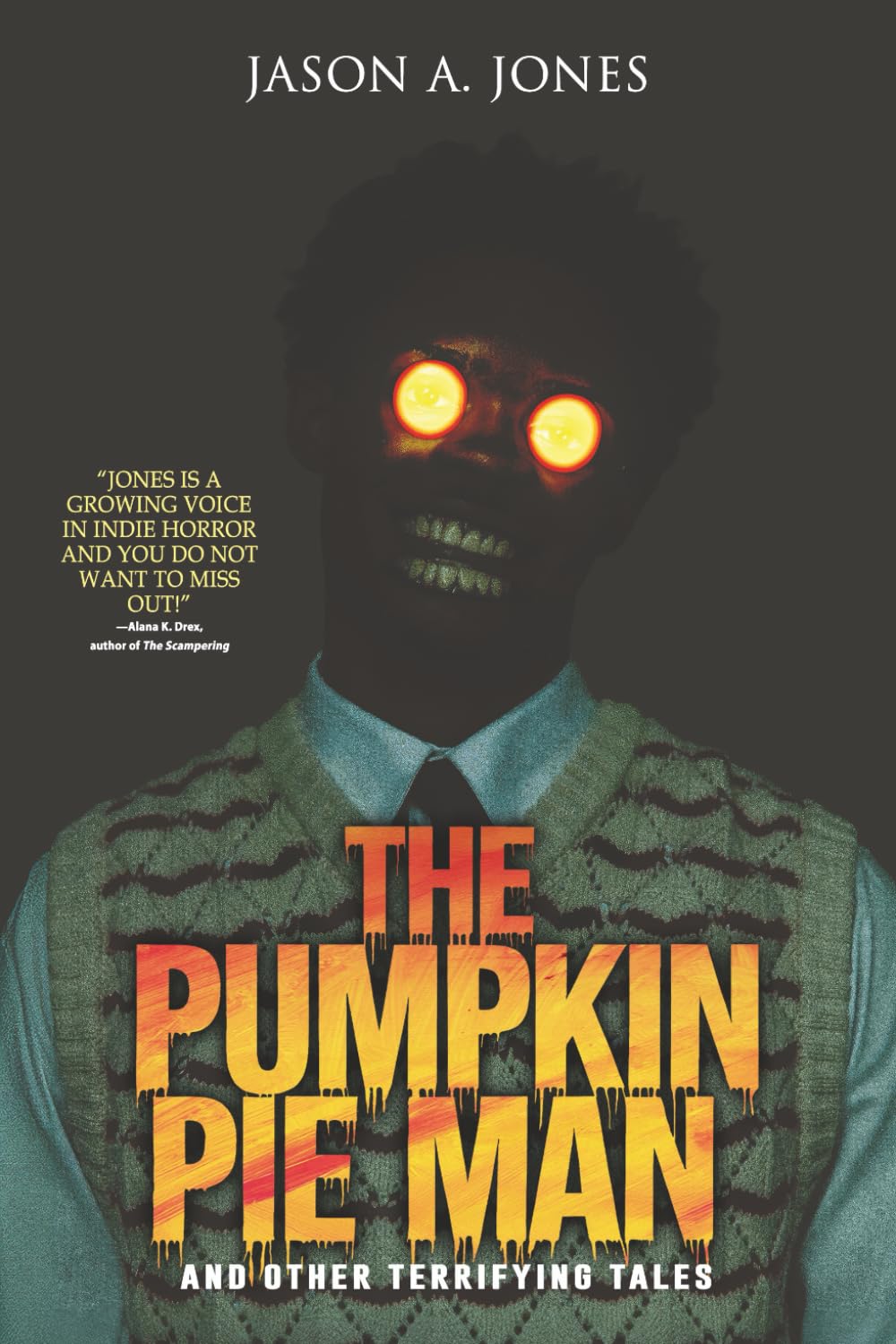 The Pumpkin Pie Man: 19 Terrifying Tales of Horror and the Supernatural (Nightmare Fuel)