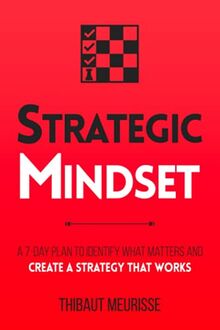 Strategic Mindset: A 7-Day Plan to Identify What Matters and Create a Strategy that Works (Productivity Series, Band 4)