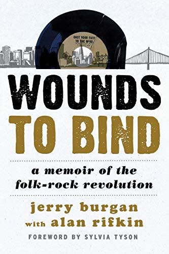 Wounds to Bind: A Memoir of the Folk-Rock Revolution