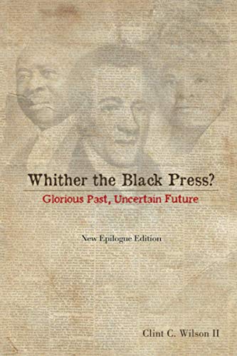Whither the Black Press?: Glorious Past, Uncertain Future