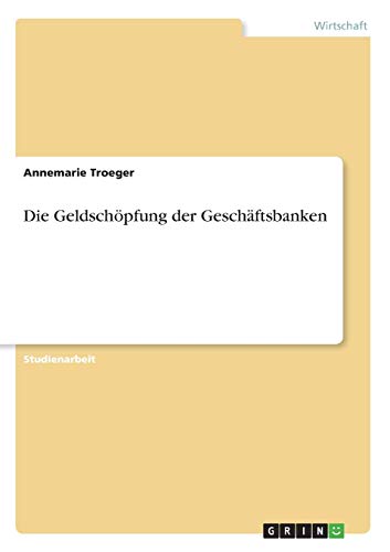 Die Geldschöpfung der Geschäftsbanken