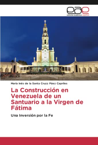 La Construcción en Venezuela de un Santuario a la Virgen de Fátima: Una Inversión por la Fe