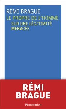 Le propre de l'homme : sur une légitimité menacée