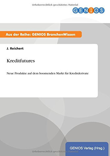 Kreditfutures: Neue Produkte auf dem boomenden Markt für Kreditderivate