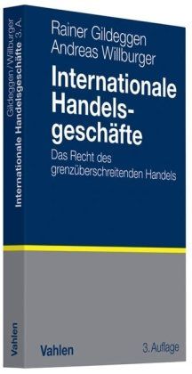 Internationale Handelsgeschäfte: Das Recht des grenzüberschreitenden Handels: Eine Einführung in das Recht des grenzüberschreitenden Handels