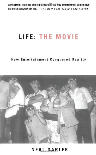 Life: The Movie: How Entertainment Conquered Reality
