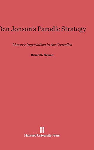 Ben Jonson's Parodic Strategy: Literary Imperialism in the Comedies