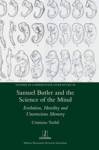 Samuel Butler and the Science of the Mind: Evolution, Heredity and Unconscious Memory (Studies in Comparative Literature, Band 48)