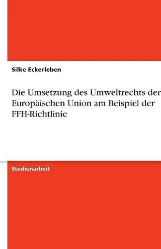 Die Umsetzung des Umweltrechts der Europäischen Union am Beispiel der FFH-Richtlinie