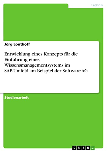 Entwicklung eines Konzepts für die Einführung eines Wissensmanagementsystems im SAP-Umfeld am Beispiel der Software AG
