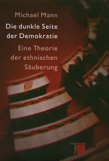 Die dunkle Seite der Demokratie. Eine Theorie der ethnischen Säuberung