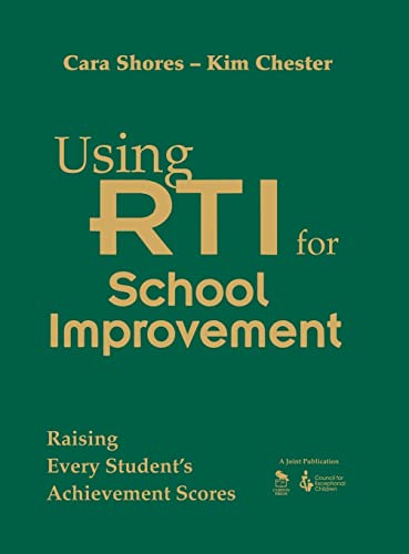 Using RTI for School Improvement: Raising Every Student's Achievement Scores