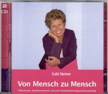 Von Mensch zu Mensch. 2 CDs . Passives Einkommen durch Empfehlungsmarketing