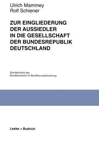 Zur Eingliederung der Aussiedler in die Gesellschaft der Bundesrepublik Deutschland: Ergebnisse Einer Panelstudie Des Bundesinstituts Für . . . ... für Bevölkerungsforschung BIB)