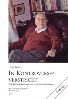 In Kontroversen verstrickt: Vom Kulturpessimismus zum kritischen Rationalismus