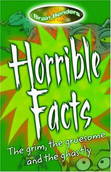 Brainbenders: Horrible Facts