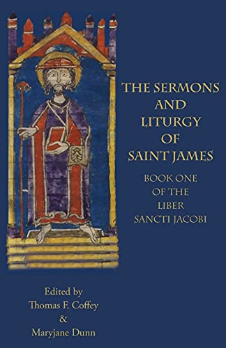 The Sermons and Liturgy of Saint James: Book I of the Liber Sancti Jacobi (Italica Press Medieval and Renaissance Texts Series)