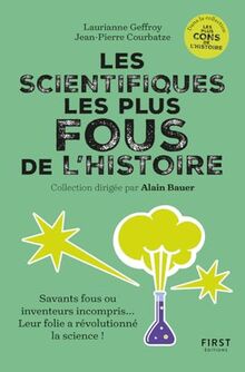 Les scientifiques les plus fous de l'histoire : savants fous ou inventeurs incompris... Leur folie a révolutionné la science !