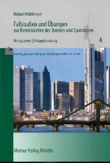 Fallstudien und Übungen zur Betriebslehre der Banken und Sparkassen, H.4, Wertpapiere, Depot: Wertpapiere / Anlageberatung: HEFT 4 - 28. Auflage 2013