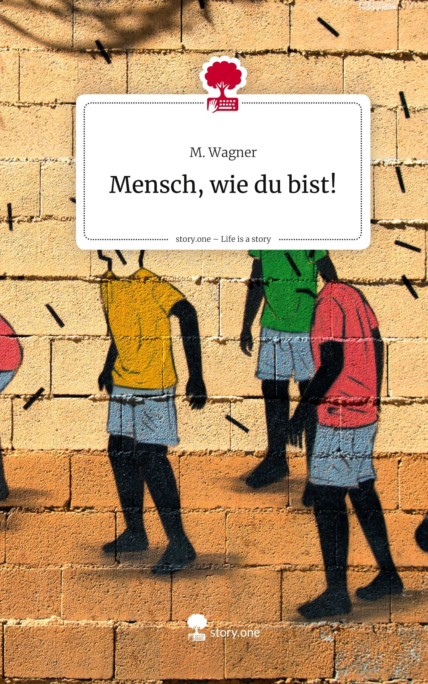 Mensch, wie du bist!. Life is a Story - story.one: DE