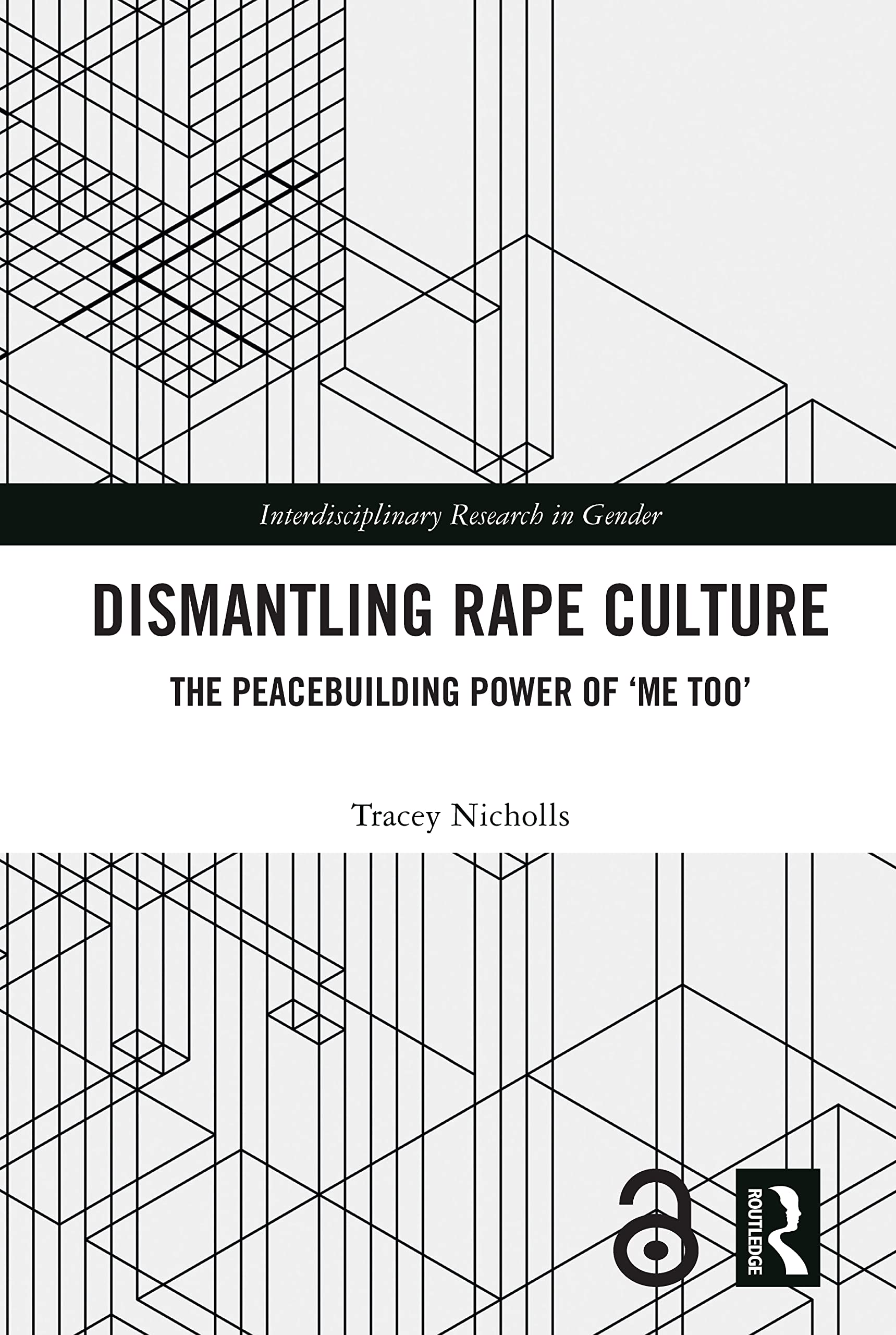 Dismantling Rape Culture: The Peacebuilding Power of 'Me Too' (Interdisciplinary Research in Gender)