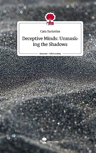 Deceptive Minds: Unmasking the Shadows. Life is a Story - story.one