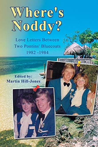 Where's Noddy?: Love Letters Between Two Pontins' Bluecoats 1982 - 1984