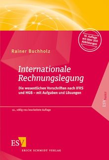 Internationale Rechnungslegung: Die wesentlichen Vorschriften nach IFRS und HGB - mit Aufgaben und Lösungen