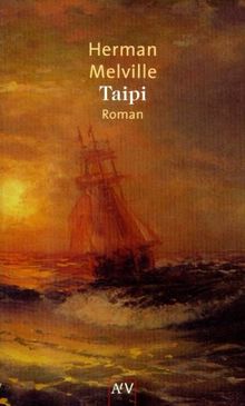 Taipi. Vier Monate auf den Marqesas-Inseln oder Ein Blick auf Polynesisches Leben.