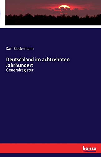 Deutschland im achtzehnten Jahrhundert: Generalregister