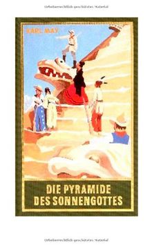 Gesammelte Werke, Bd.52, Die Pyramide des Sonnengottes: Roman, Band 52 der Gesammelten Werke