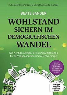 Wohlstand Sichern Im Demografischen Wandel Die Richtigen Aktien Etfs Und Aktienfonds Fur Vermogensaufbau Und Altersvorsorge Von Beate Sander