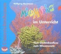 Mind Mapping im Unterricht. Vom Gedankenfluss zum Wissensnetz