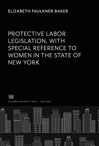 Protective Labor Legislation With Special Reference to Women in the State of New York