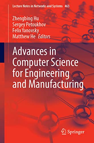 Advances in Computer Science for Engineering and Manufacturing (Lecture Notes in Networks and Systems, 463, Band 463)