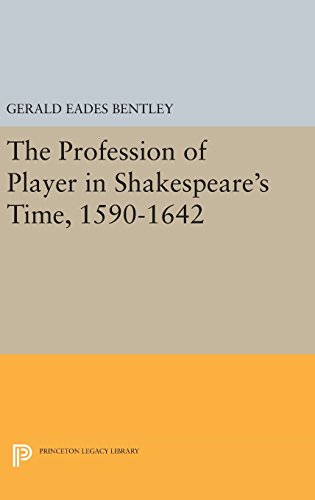The Profession of Player in Shakespeare's Time, 1590-1642 (Princeton Legacy Library)