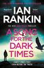 A Song for the Dark Times: The Brand New Must-Read Rebus Thriller