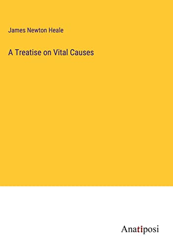 A Treatise on Vital Causes
