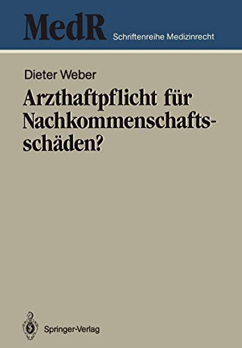 Arzthaftpflicht für Nachkommenschaftsschäden? (MedR Schriftenreihe Medizinrecht)