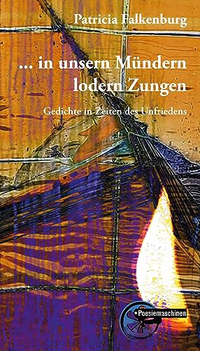 ... in unsern Mündern lodern Zungen: Gedichte in Zeiten des Unfriedens
