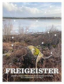 Freigeister: Fragments of an art scene in Luxembourg and beyond