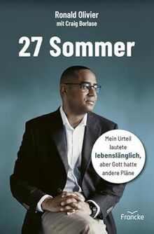 27 Sommer: Mein Urteil lautete lebenslänglich, aber Gott hatte andere Pläne