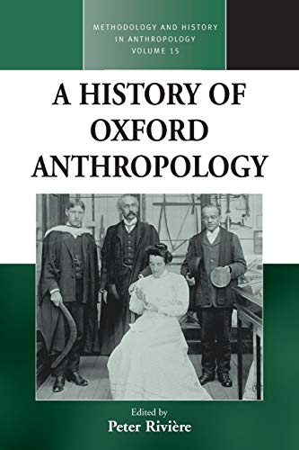 History of Oxford Anthropology (Methodology and History in Anthropology, 15)