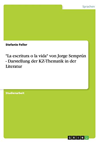 La escritura o la vida von Jorge Semprún - Darstellung der KZ-Thematik in der Literatur