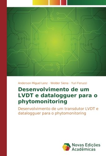 Desenvolvimento de um LVDT e datalogguer para o phytomonitoring: Desenvolvimento de um transdutor LVDT e datalogguer para o phytomonitoring