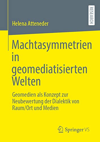 Machtasymmetrien in geomediatisierten Welten: Geomedien als Konzept zur Neubewertung der Dialektik von Raum/Ort und Medien