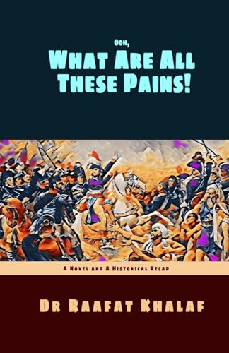 Ooh, What Are All These Pains!: A Novel and a Historical Recap