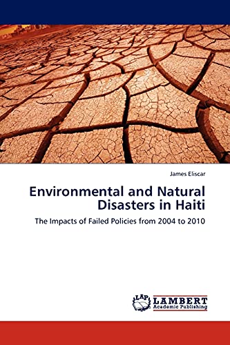 Environmental and Natural Disasters in Haiti: The Impacts of Failed Policies from 2004 to 2010
